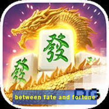 between fate and fortune